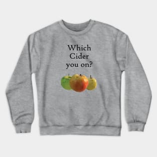 Which Cider You On? Crewneck Sweatshirt